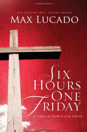 Book cover for Six Hours One Friday (The Bestseller Collection) by Lucado, Max