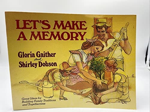 Book cover for Let's Make A Memory : Great Ideas for Building Family Traditions and Togetherness by Gloria Gaither and Shirley Dobson