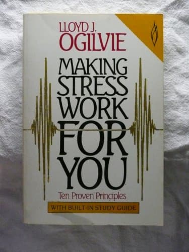 Book cover for Making Stress Work for You: Ten Proven Principles (Leader's Manual) by Ogilvie, Lloyd
