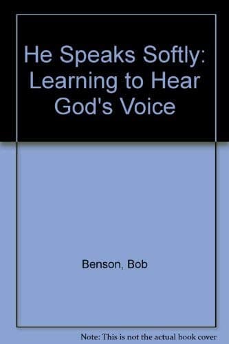 Book cover for He Speaks Softly: Learning to Hear God's Voice by Benson, Bob