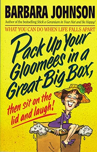 Book cover for Pack Up Your Gloomies in a Great Big Box, Then Sit On the Lid and Laugh! by Johnson, Barbara