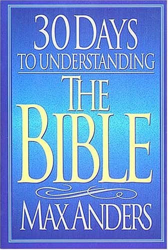 Book cover for 30 Days to Understanding the Bible (The "30 Days" Series) by Anders, Max