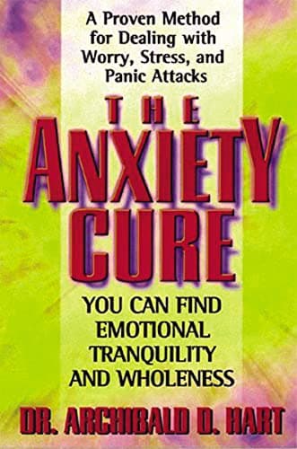 Book cover for The Anxiety Cure by Hart, Archibald D.