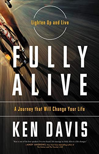 Book cover for Fully Alive: Lighten Up and Live - A Journey that Will Change Your LIfe by Davis, Ken