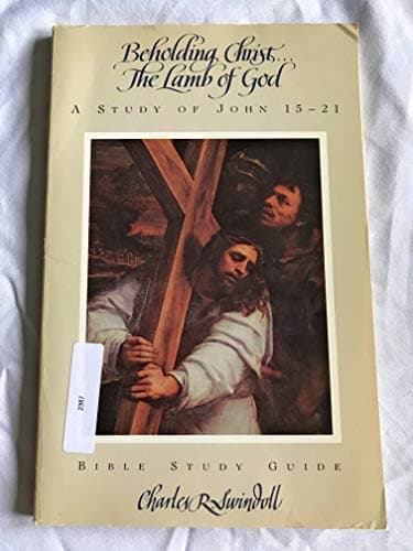 Book cover for Beholding Christ-- the lamb of God: A study of John 15-21 (Bible study guide) by Ken Gire