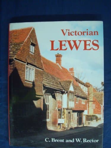 Book cover for Victorian Lewes by Colin Brent