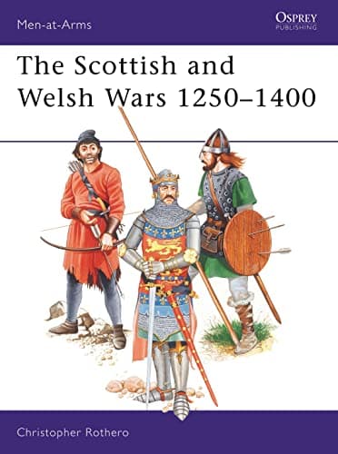 Book cover for The Scottish and Welsh Wars 1250-1400 (Men at Arms Series, 151) (Men-at-Arms, 151) by Rothero, Christopher