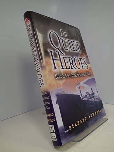 Book cover for The Quiet Heroes : British Merchant Seaman at War by Bernard Edwards
