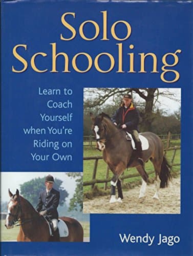 Solo Schooling: Learn to Coach Yourself When You're Riding on Your Own