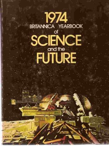 Book cover for The 1974 Britannica Yearbook of Science and the Future by Calhoun, David (editor)