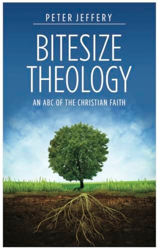 Bitesize Theology: An ABC of the Christian Faith