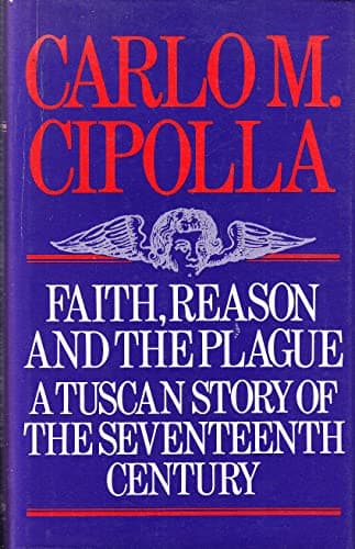 Book cover for Faith, Reason and the Plague in Seventeenth Century Tuscany by Cipolla, Carlo M.