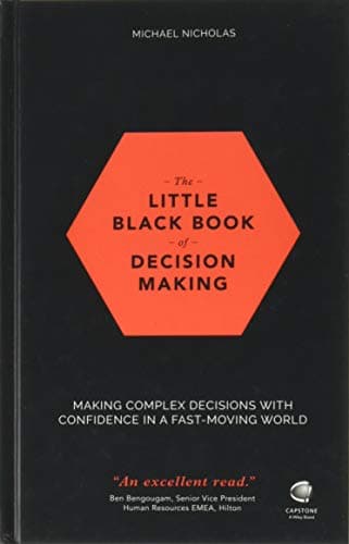 Book cover for The Little Black Book of Decision Making: Making Complex Decisions With Confidence in a Fast-Moving World by Nicholas, Michael