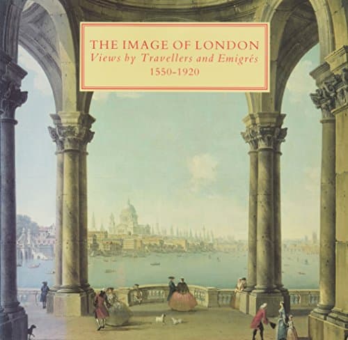 Book cover for The image of London : views by travellers and emigrés 1550-1920 by Warner, Malcolm
