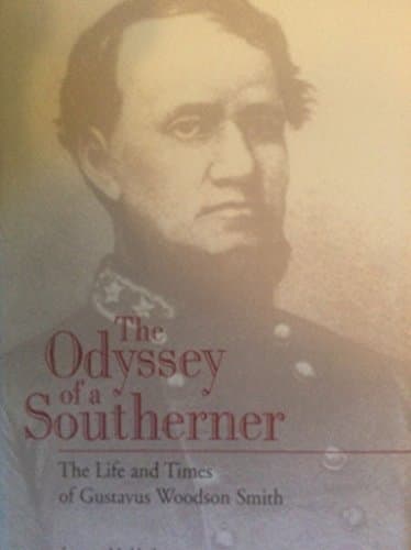 Book cover for The Odyssey of a Southerner: The Life and Times of Gustavus Woodson Smith by Leonne M. Hudson