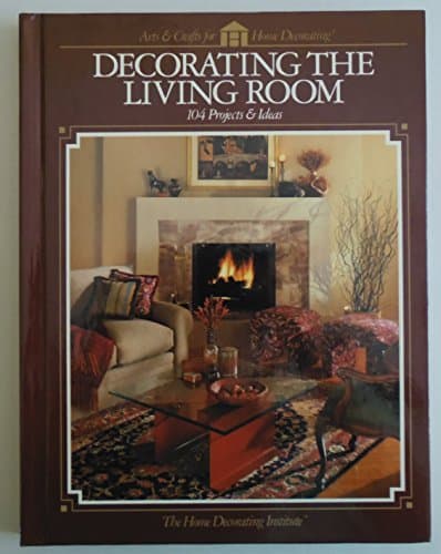 Book cover for Decorating The Livingroom (Arts & Crafts for Home Decorating) by Home Decorating Institute Staff