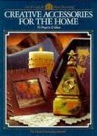 Book cover for Creative Accessories for the Home: 76 Projects & Ideas (Arts & Crafts for Home Decorating) by Home Decorating Institute