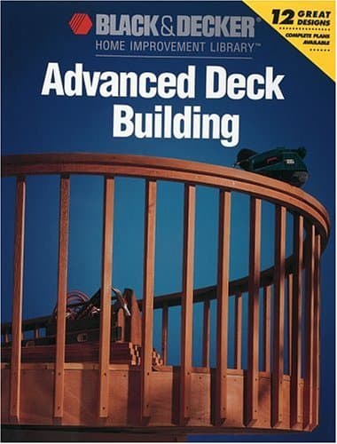 Book cover for Advanced Deck Building (Black & Decker Home Improvement Library) by Black & Decker Corporation