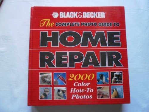 Book cover for The Complete Photo Guide to Home Repair : 2000 Color How-To Photos by Creative Publishing International