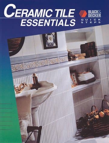 Book cover for Ceramic Tile Essentials (Quick Steps series) by Black & Decker