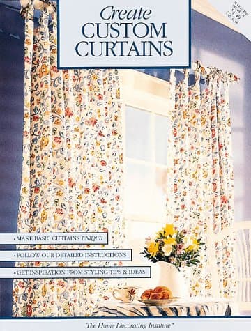 Book cover for Create Custom Curtains by The Home Decorating Institute