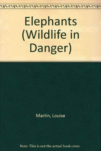 Book cover for Elephants (Wildlife in Danger) by Martin, Louise