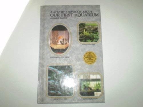 Book cover for A Step by Step Book About Our First Aquarium by Barrie, Anmarie