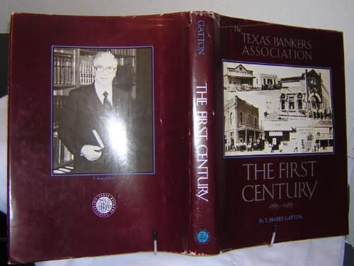 Book cover for The Texas Bankers Association: The first century, 1885-1985 by Gatton, T. Harry
