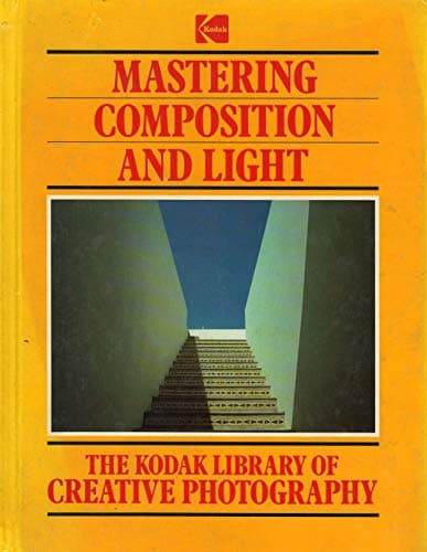 Book cover for The Kodak Library of Creative Photography: Mastering Composition and Light by Tresidder, Jack