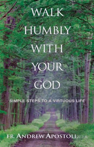 Book cover for Walk Humbly With Your God: Simple Steps to a Virtuous Life by Apostoli C.F.R., Father Andrew