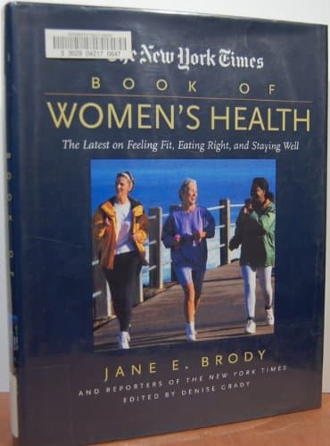 The New York Times Book of Women's Health : The Latest on Feeling Fit, Eating Right, and Staying Well