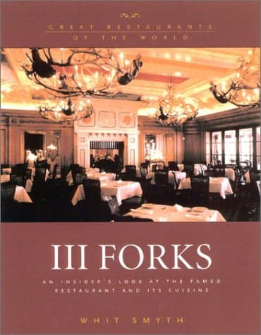 Book cover for III Forks: An Insider's Look at the Famed Restaurant and Its Cuisine by Smyth, Whit