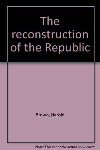 Book cover for The reconstruction of the Republic by Brown, Harold O.J.