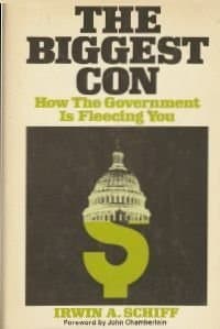 Book cover for The Biggest Con: How the Government Is Fleecing You by Irwin A. Schiff