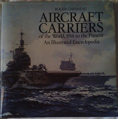 Book cover for Aircraft Carriers of the World, 1914 to the Present: An Illustrated Encyclopedia by Chesneau, Roger