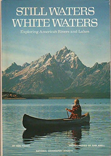 Book cover for Still Waters, White Waters: Exploring America's Rivers and Lakes by Fisher, Ron