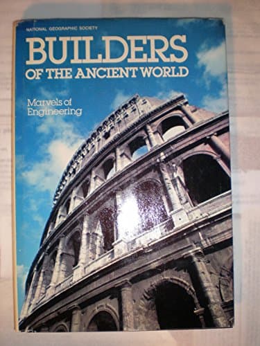 Builders of the Ancient World: Marvels of Engineering (ANTIQUITY, CLASSICAL ARCHITECTURE)