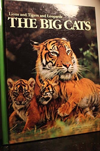 The Big Cats: Lions and Tigers and Leopards (Book for Young Explorers)