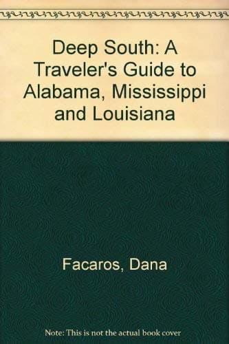 Book cover for Deep South: A Traveler's Guide to Alabama, Mississippi and Louisiana by Facaros, Dana