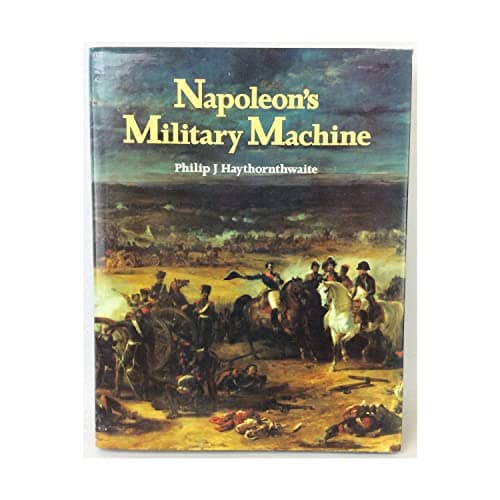 Book cover for Napoleon's Military Machine by Haythornthwaite, Philip J.