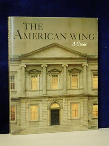 Book cover for The American Wing: A Guide by Marshall R. Davidson