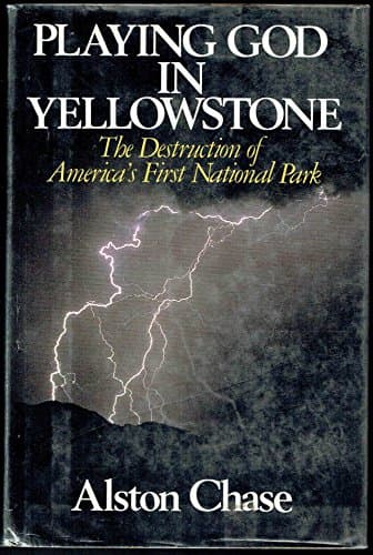 Book cover for Playing God in Yellowstone: The Destruction of America's First National Park by Chase, Alston