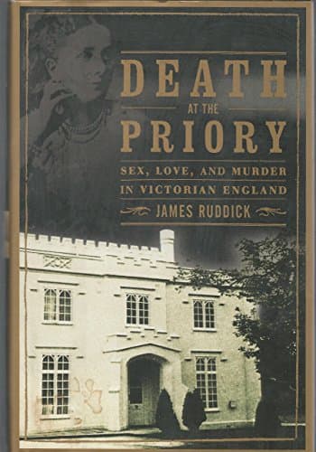 Book cover for Death at the Priory: Sex, Love, and Murder in Victorian England by Ruddick, James