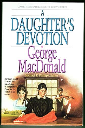 Book cover for A Daughter's Devotion (George Macdonald Classic Series) by Phillips, Michael R.