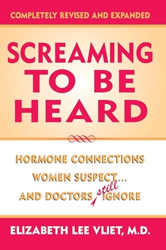 Book cover for Screaming to Be Heard: Hormonal Connections Women Suspect and Doctors Still Ignore by Vliet, Elizabeth Lee