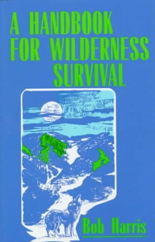 Book cover for A Handbook for Wilderness Survival by Harris, Bob
