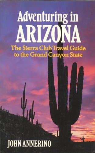 Book cover for Adventuring in Arizona/the Sierra Club Travel Guide to the Grand Canyon State;Sierra Club Adventure Travel Guides by Annerino, John