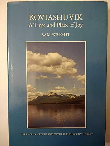 Book cover for Koviashuvik: A Time and Place of Joy (Sierra Club Nature and Natural Philosophy Library) by Sam Wright
