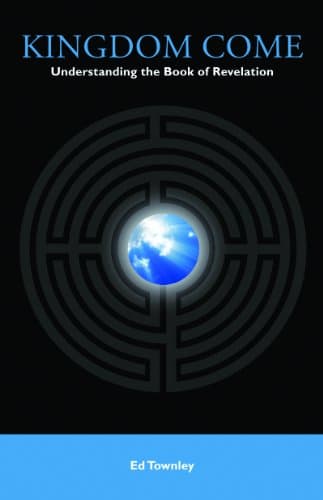 Book cover for Kingdom Come: Understanding the Book of Revelation by Townley, Ed