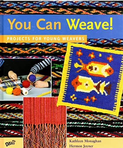 Book cover for You Can Weave!: Projects for Young Weavers by Monaghan, Kathleen